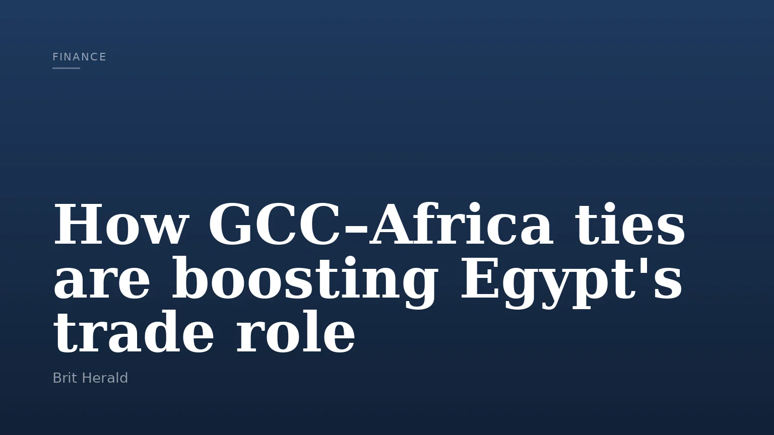 How GCC–Africa ties are boosting Egypt's trade role