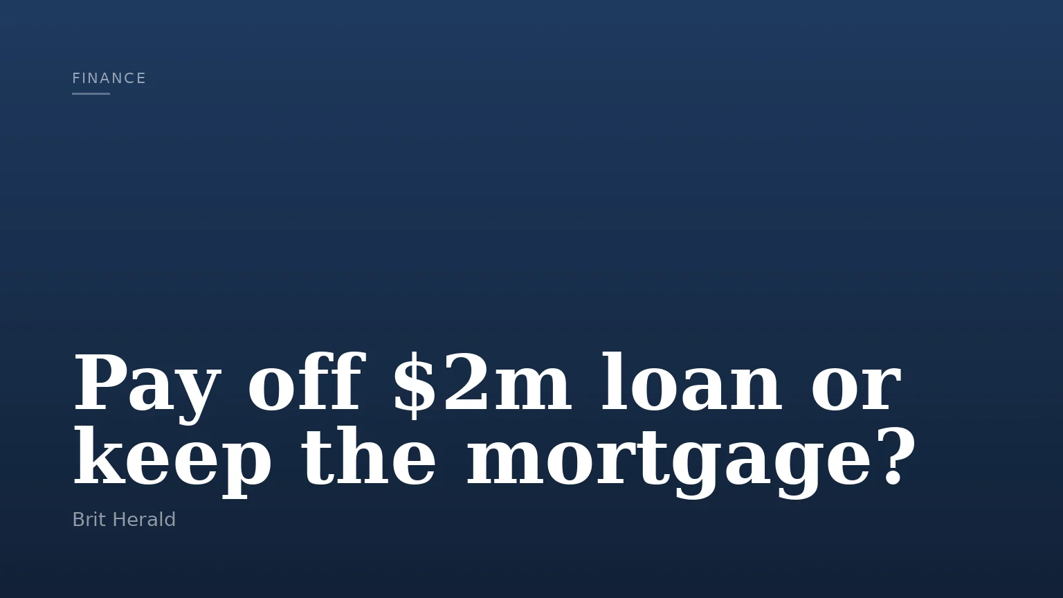 Pay off $2m loan or keep the mortgage?