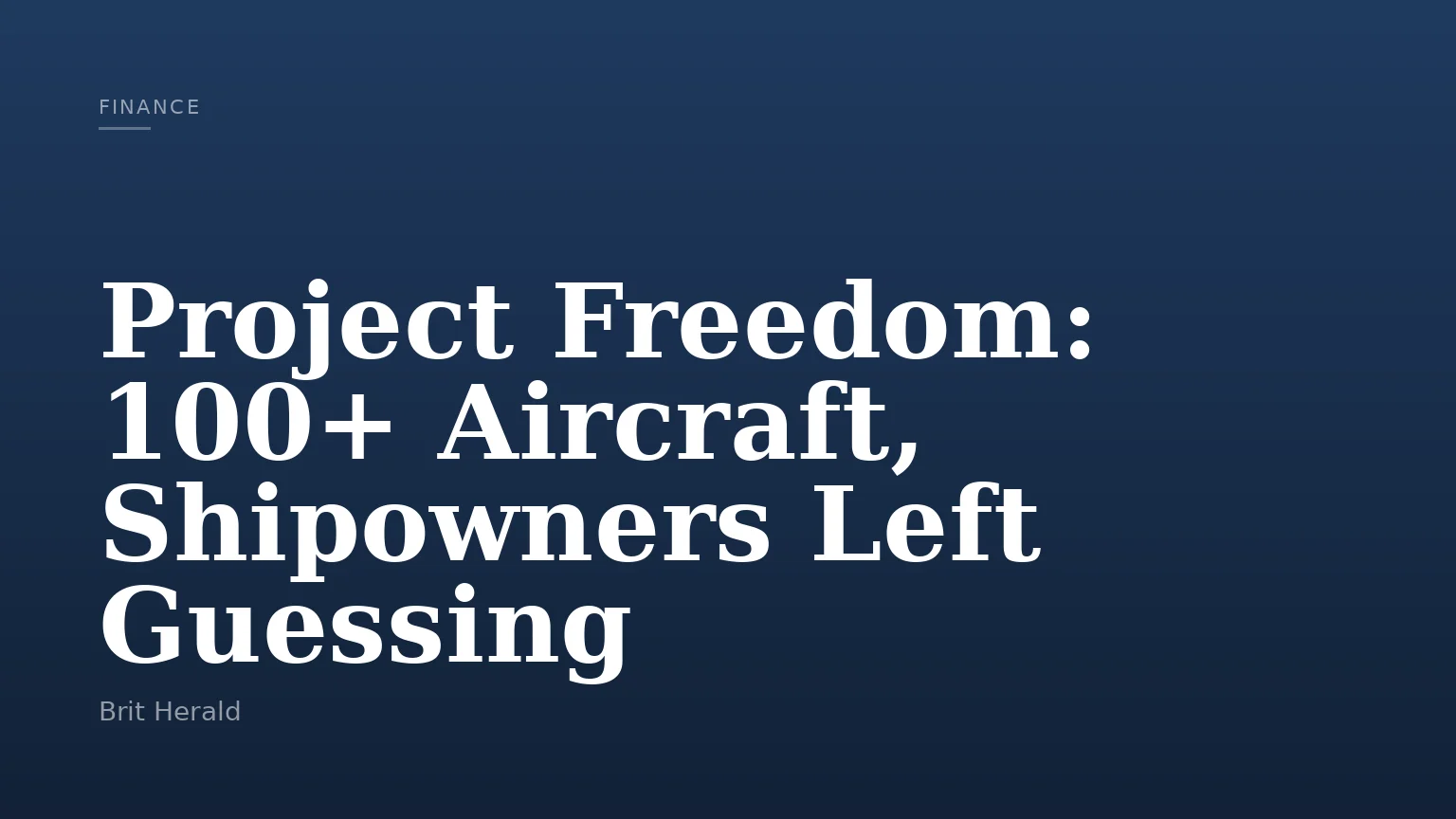 Project Freedom: 100+ Aircraft, Shipowners Left Guessing