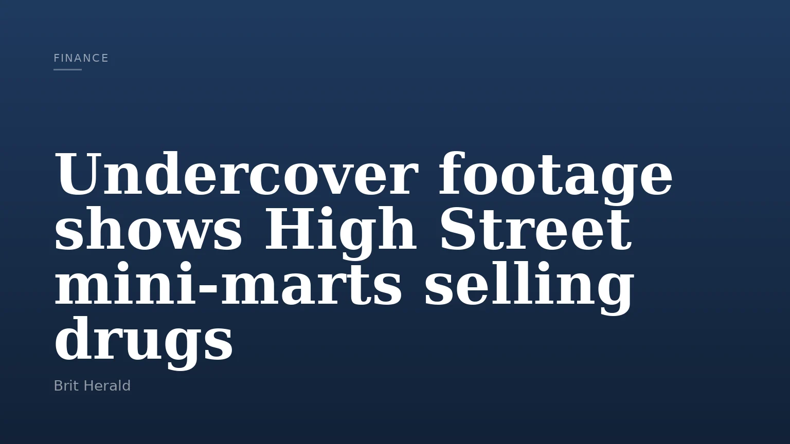 Undercover footage shows High Street mini‑marts selling drugs