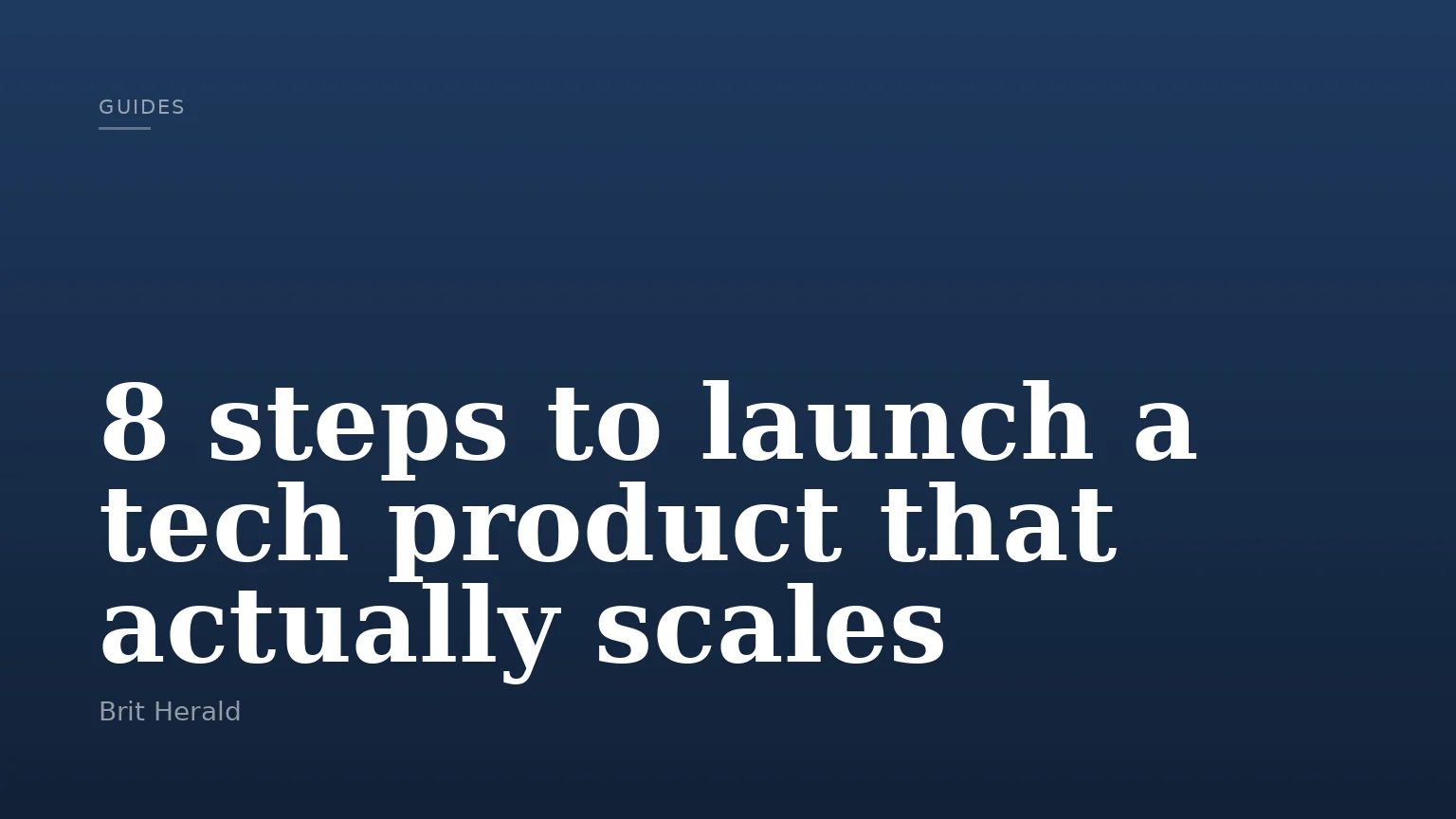 8 steps to launch a tech product that actually scales