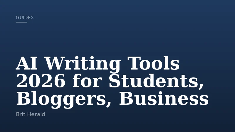 AI Writing Tools 2026 for Students, Bloggers, Business