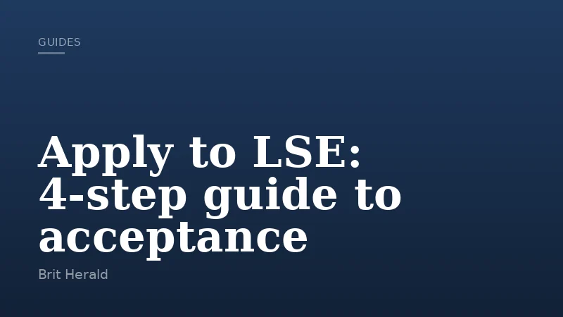 Apply to LSE: 4-step guide to acceptance