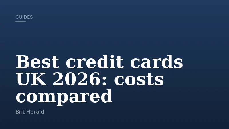 Best credit cards UK 2026: costs compared