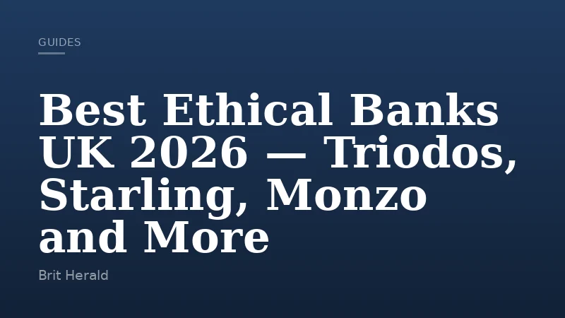 Best Ethical Banks UK 2026 — Triodos, Starling, Monzo and More