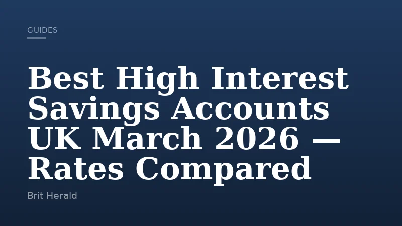 Best High Interest Savings Accounts UK March 2026 — Rates Compared