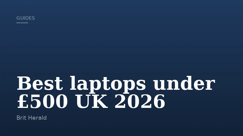 Best laptops under £500 UK 2026