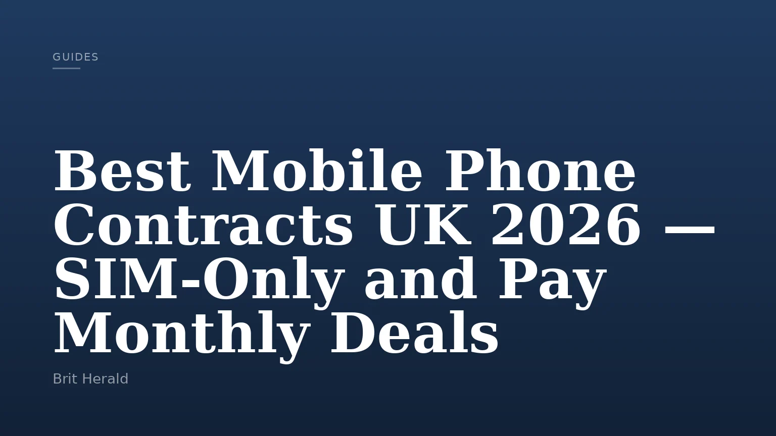 Best Mobile Phone Contracts UK 2026 — SIM-Only and Pay Monthly Deals
