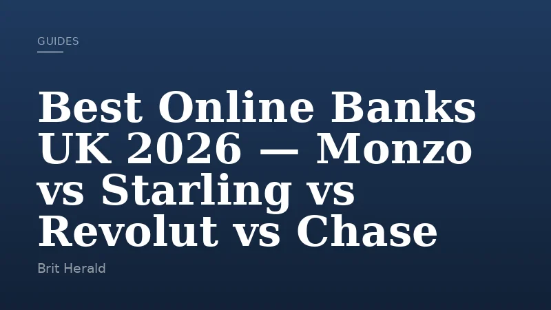 Best Online Banks UK 2026 — Monzo vs Starling vs Revolut vs Chase