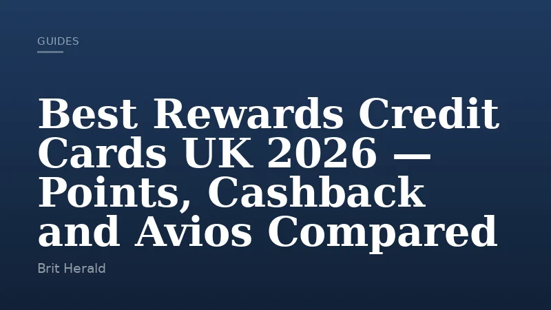 Best Rewards Credit Cards UK 2026 — Points, Cashback and Avios Compared