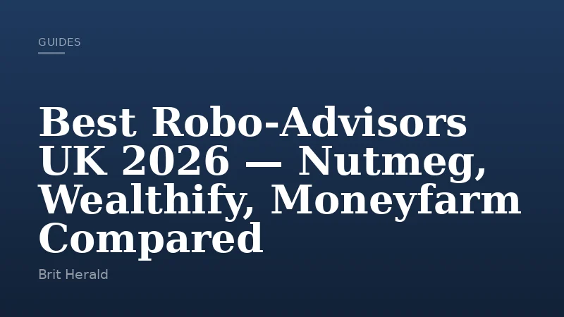 Best Robo-Advisors UK 2026 — Nutmeg, Wealthify, Moneyfarm Compared