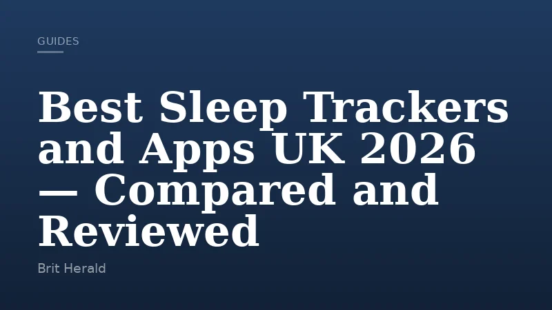 Best Sleep Trackers and Apps UK 2026 — Compared and Reviewed