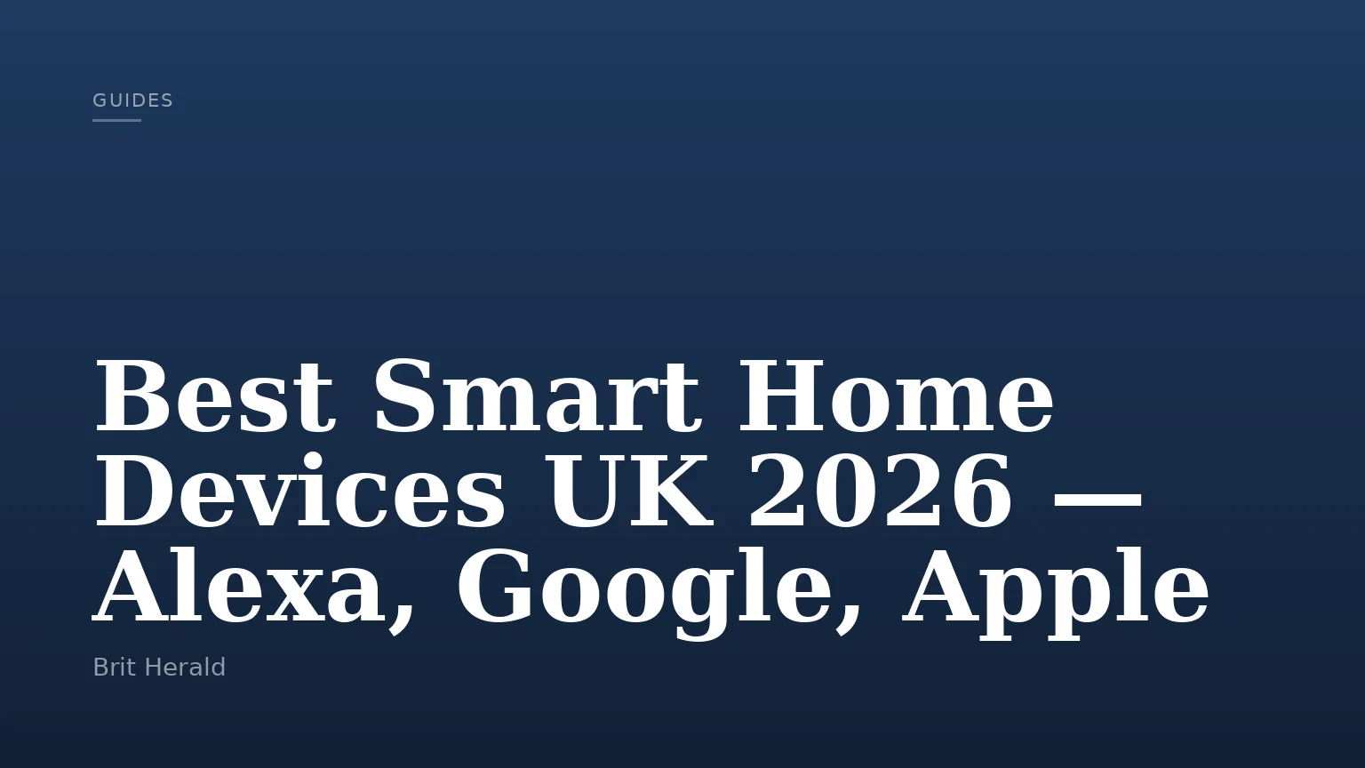 Best Smart Home Devices UK 2026 — Alexa, Google, Apple