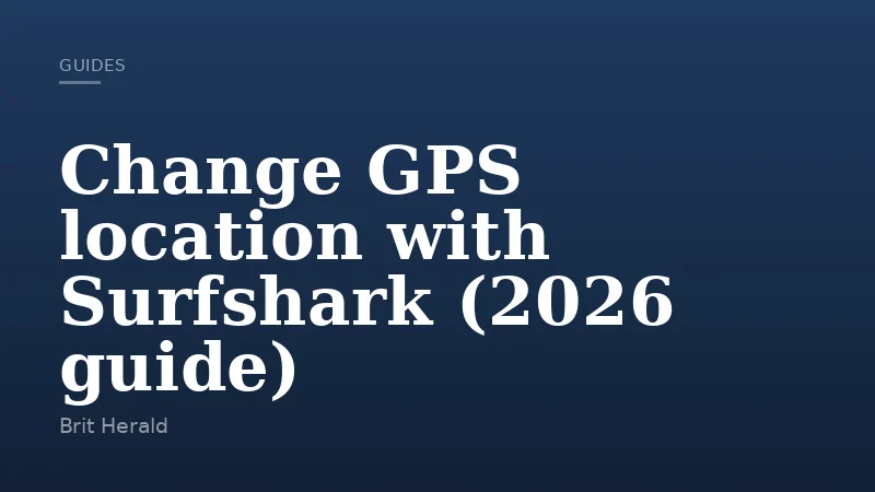 Change GPS location with Surfshark (2026 guide)