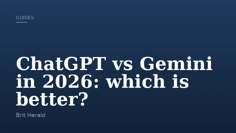 ChatGPT vs Gemini in 2026: which is better?