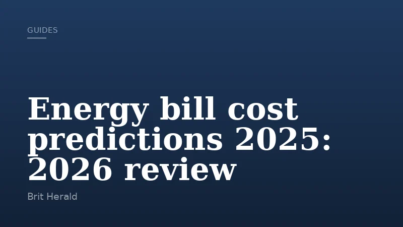 Energy bill cost predictions 2025: 2026 review