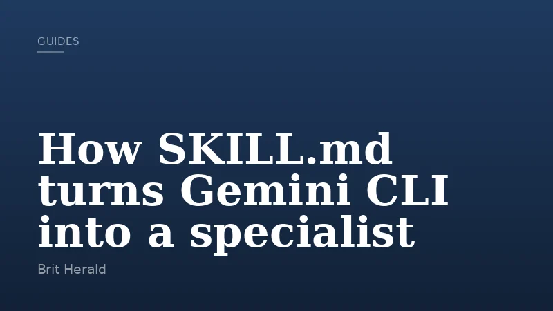 How SKILL.md turns Gemini CLI into a specialist