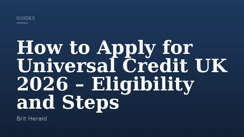 How to Apply for Universal Credit UK 2026 – Eligibility and Steps