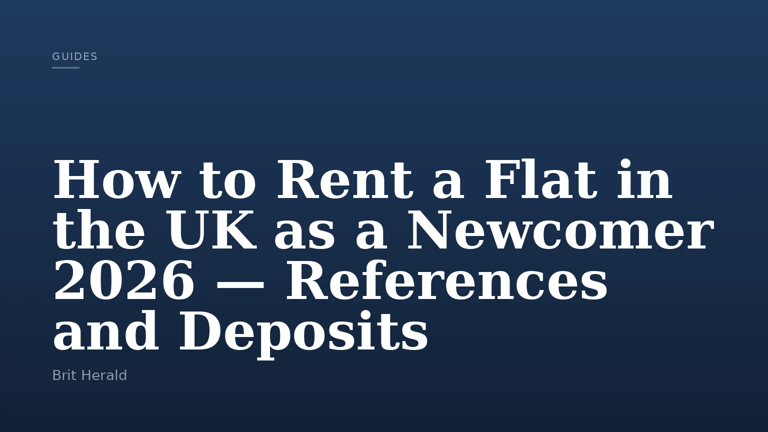 How to Rent a Flat in the UK as a Newcomer 2026 — References and Deposits