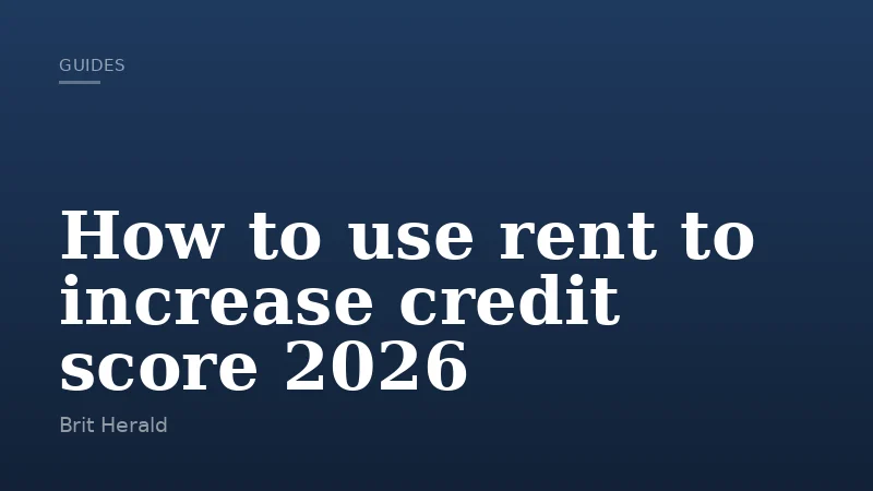 How to use rent to increase credit score 2026