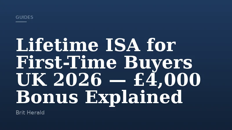 Lifetime ISA for First-Time Buyers UK 2026 — £4,000 Bonus Explained