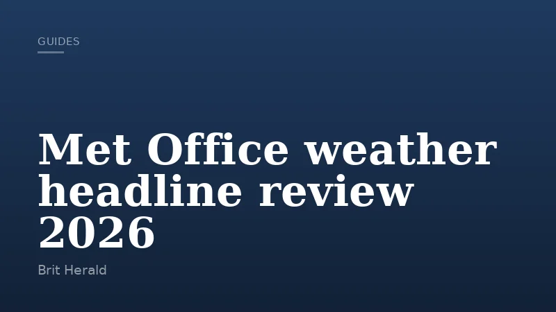 Met Office weather headline review 2026