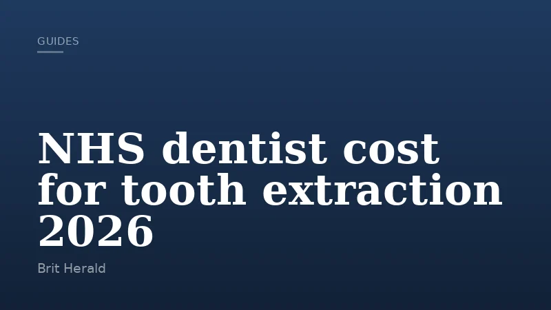 NHS dentist cost for tooth extraction 2026