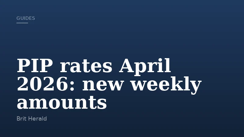 PIP rates April 2026: new weekly amounts