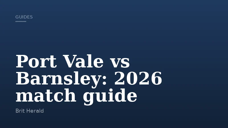 Port Vale vs Barnsley: 2026 match guide