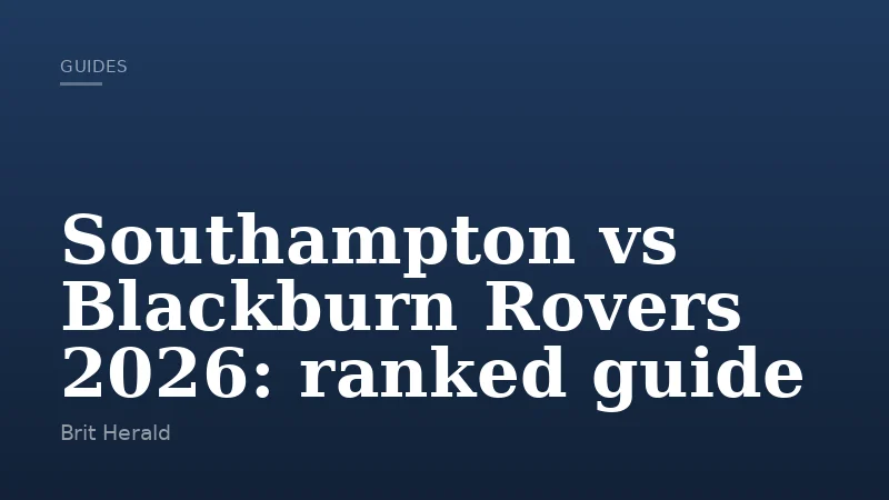 Southampton vs Blackburn Rovers 2026: ranked guide