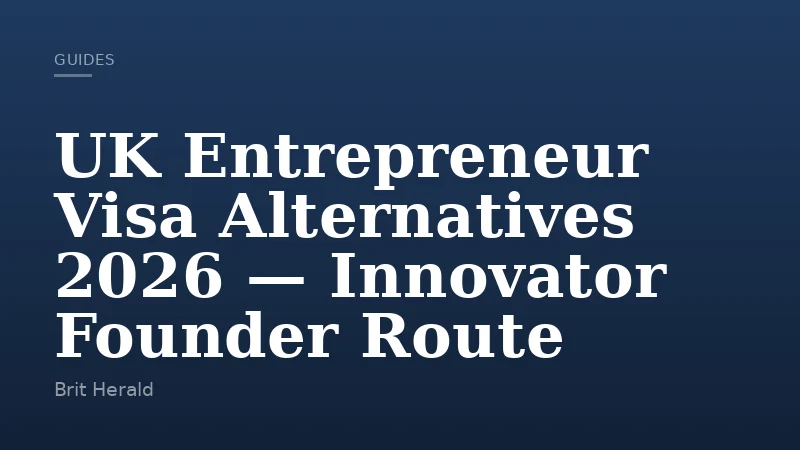 UK Entrepreneur Visa Alternatives 2026 — Innovator Founder Route