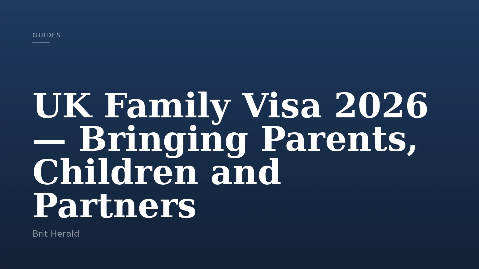 UK Family Visa 2026 — Bringing Parents, Children and Partners