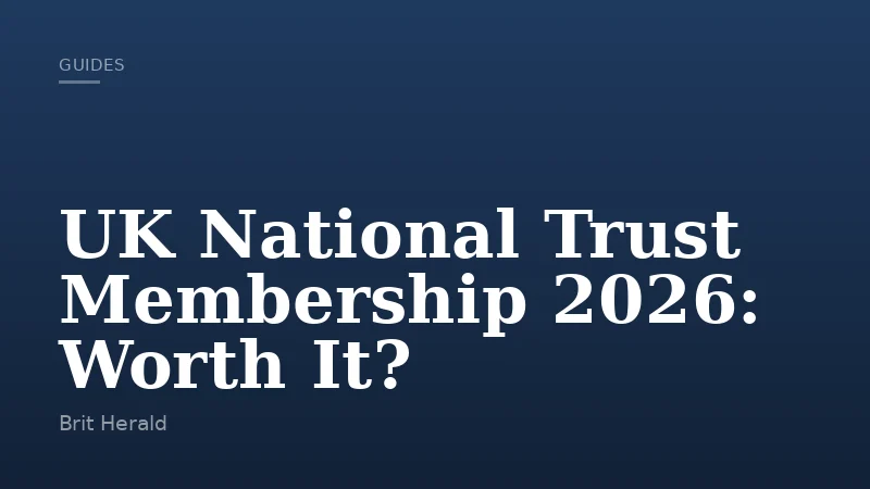 UK National Trust Membership 2026: Worth It?