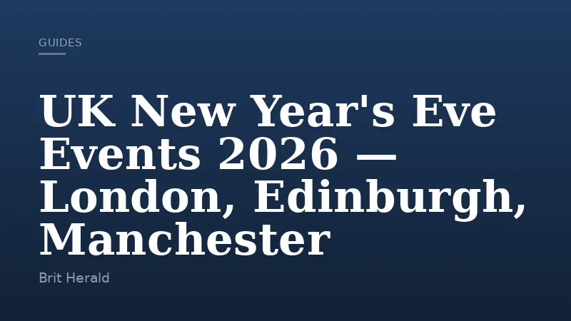 UK New Year's Eve Events 2026 — London, Edinburgh, Manchester