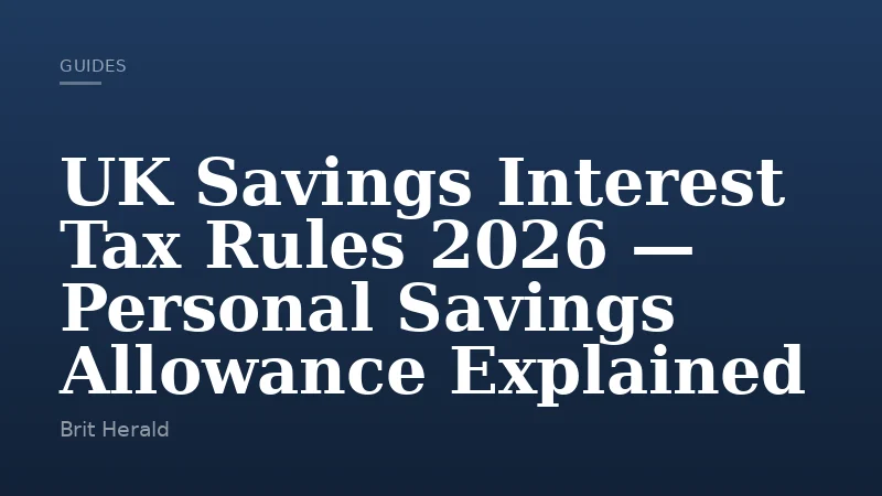 UK Savings Interest Tax Rules 2026 — Personal Savings Allowance Explained