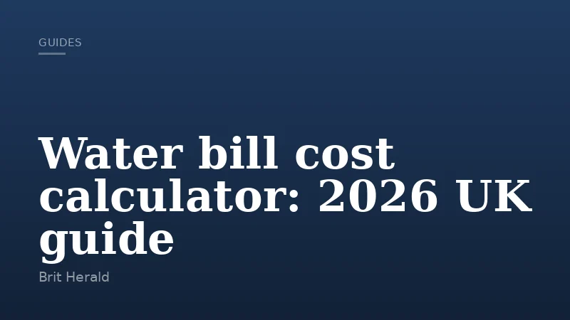 Water bill cost calculator: 2026 UK guide