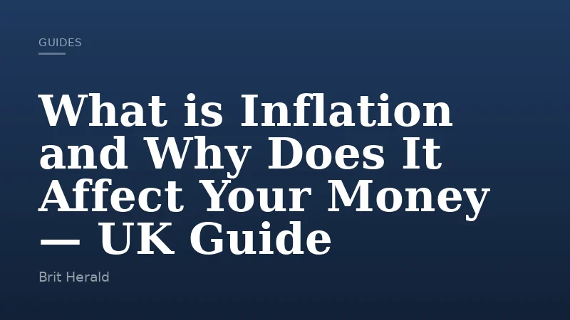 What is Inflation and Why Does It Affect Your Money — UK Guide