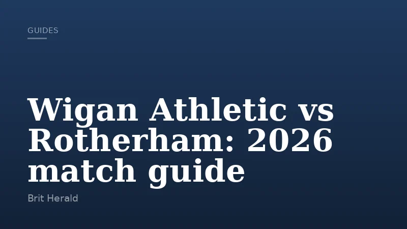 Wigan Athletic vs Rotherham: 2026 match guide