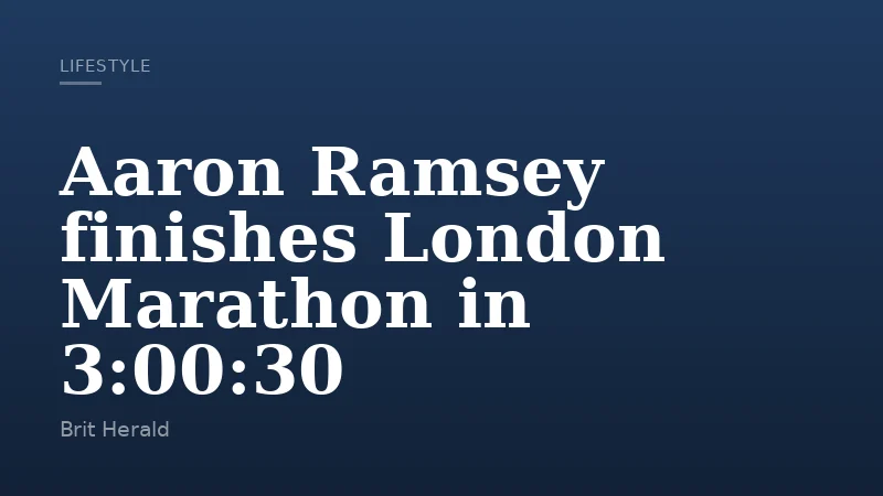 Aaron Ramsey finishes London Marathon in 3:00:30