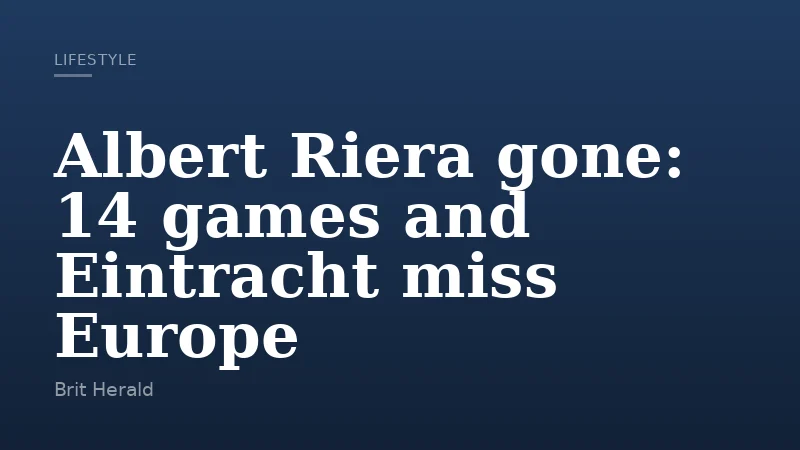 Albert Riera gone: 14 games and Eintracht miss Europe