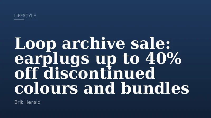 Loop archive sale: earplugs up to 40% off discontinued colours and bundles