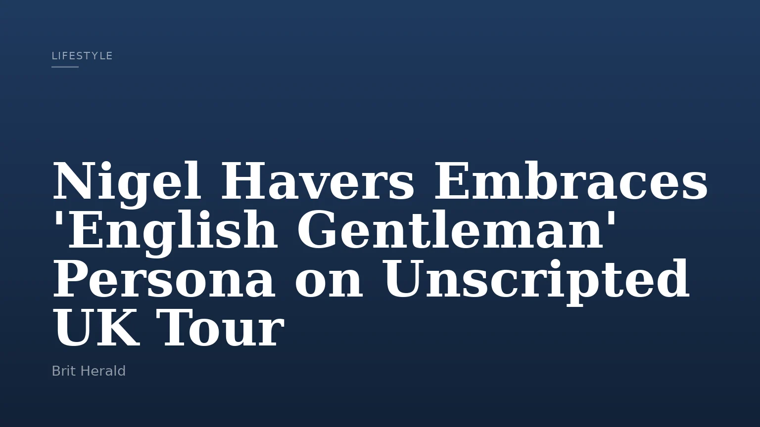 Nigel Havers Embraces 'English Gentleman' Persona on Unscripted UK Tour