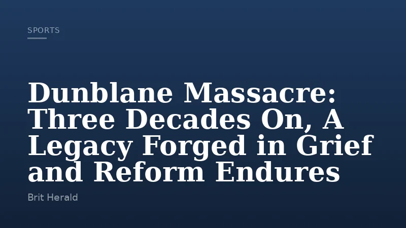 Dunblane Massacre: Three Decades On, A Legacy Forged in Grief and Reform Endures