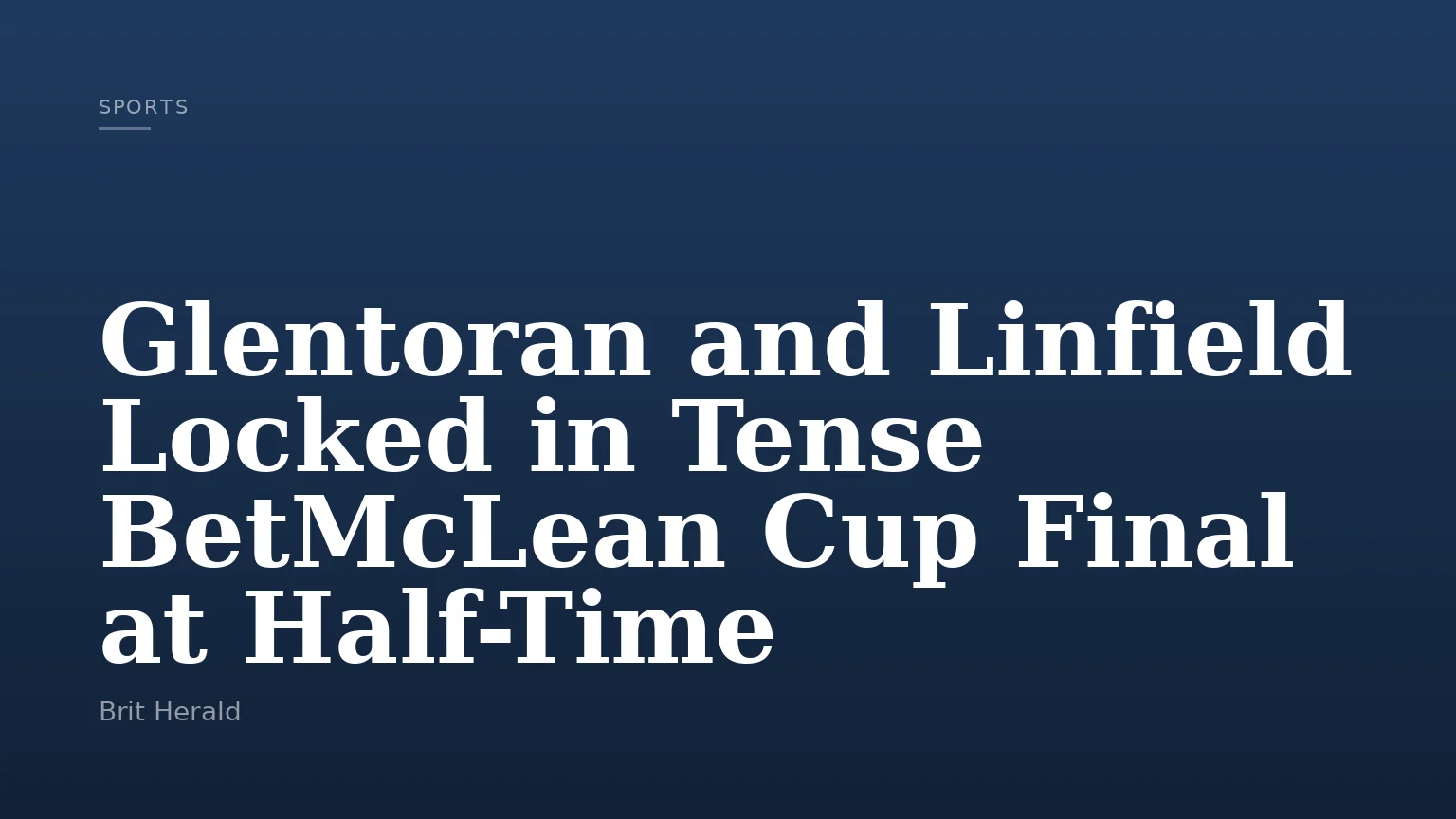 Glentoran and Linfield Locked in Tense BetMcLean Cup Final at Half-Time
