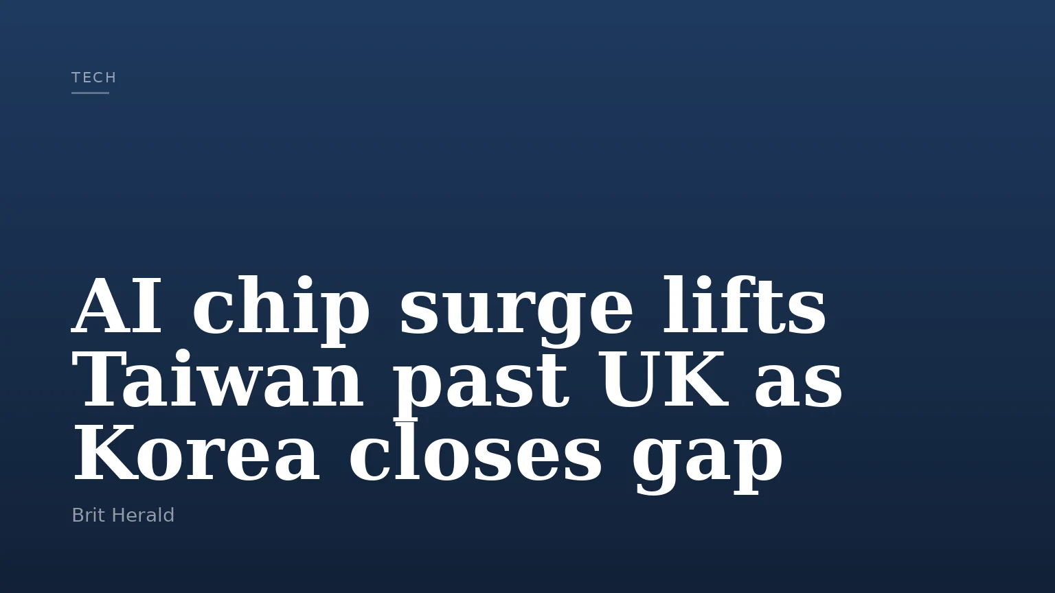 AI chip surge lifts Taiwan past UK as Korea closes gap