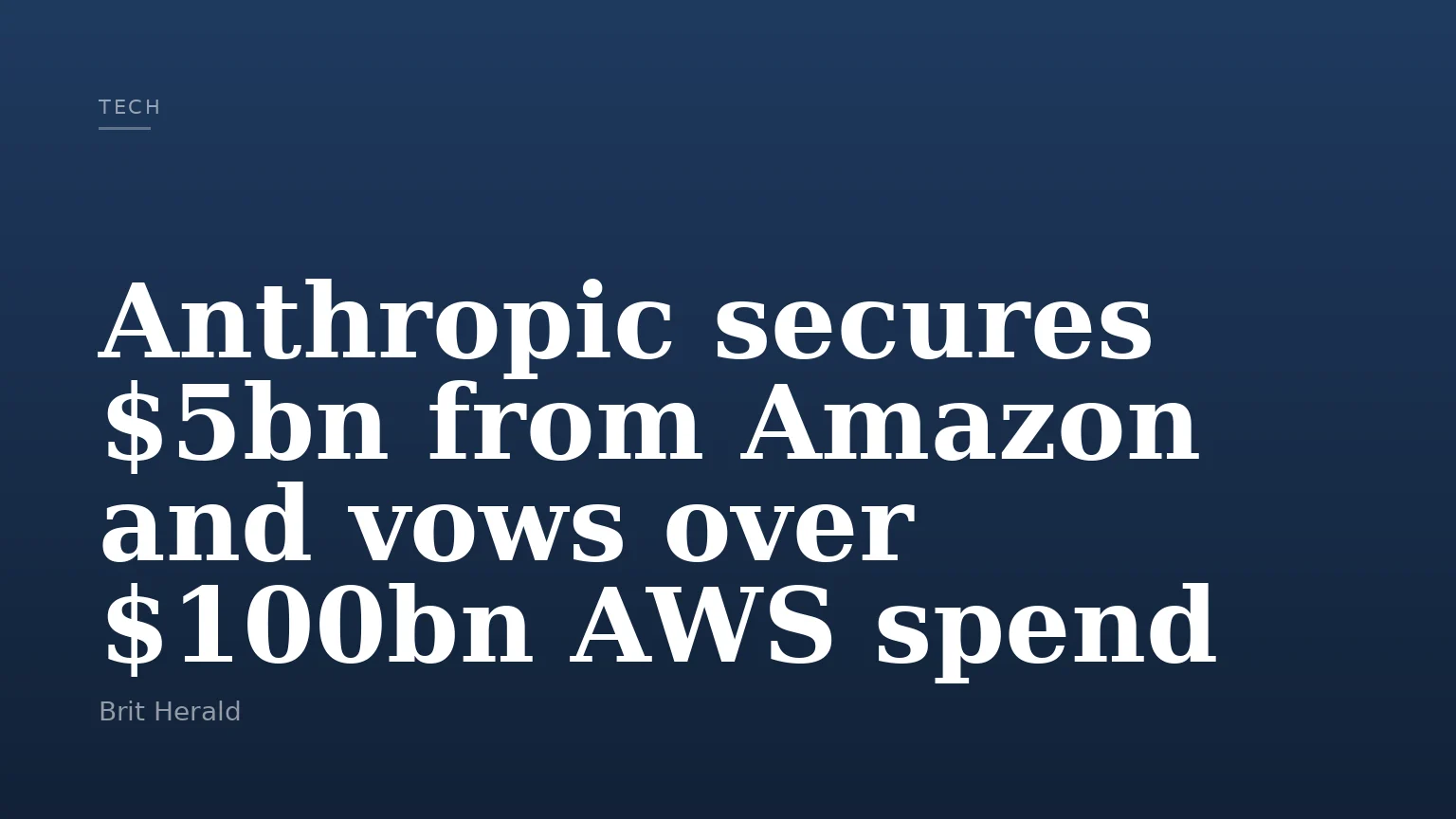Anthropic secures $5bn from Amazon and vows over $100bn AWS spend
