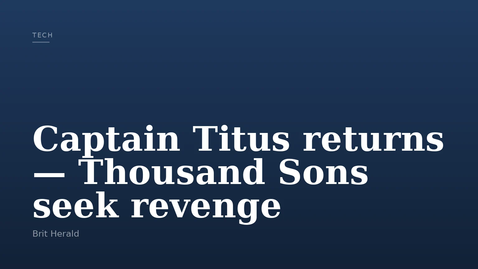 Captain Titus returns — Thousand Sons seek revenge
