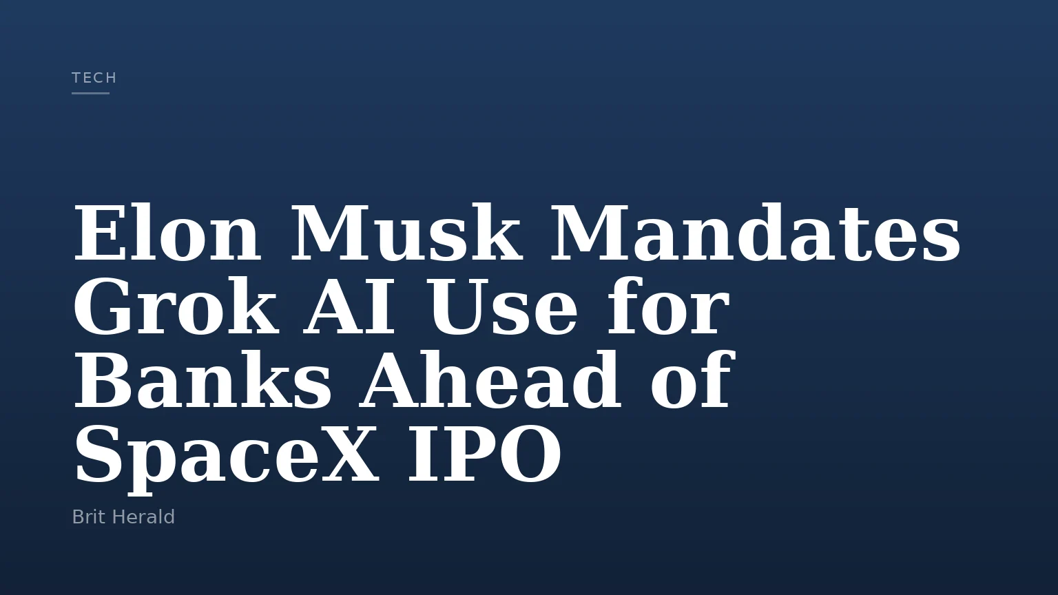 Elon Musk Mandates Grok AI Use for Banks Ahead of SpaceX IPO