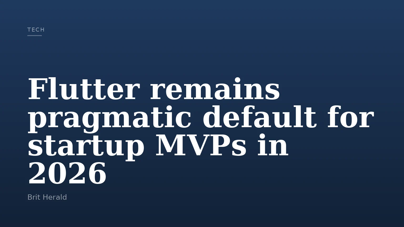 Flutter remains pragmatic default for startup MVPs in 2026