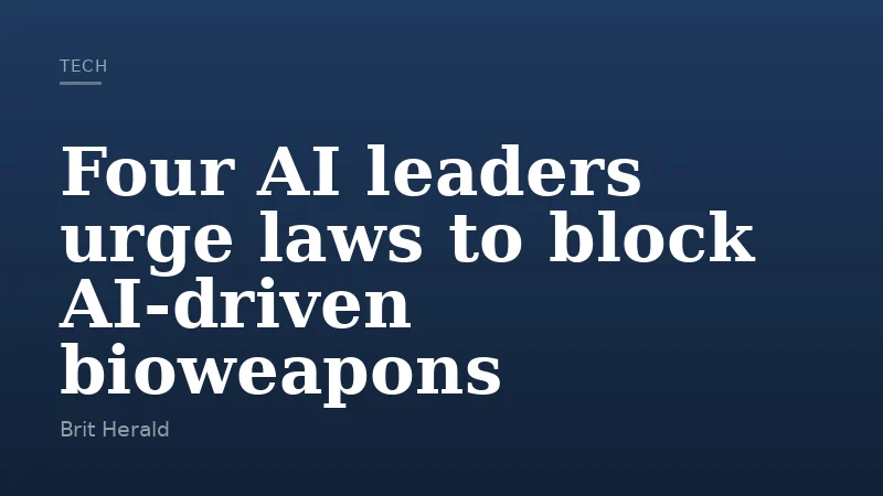 Four AI leaders urge laws to block AI-driven bioweapons